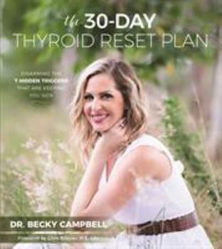 Paperback The 30-Day Thyroid Reset Plan: Disarming the 7 Hidden Triggers That Are Keeping You Sick Book