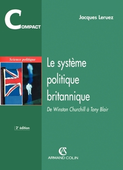 Le système politique britannique: De Winston Churchill à Tony Blair