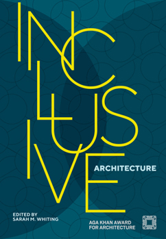Hardcover Inclusive Architecture: Aga Khan Award for Architecture 2022 Book