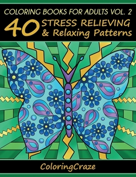 Paperback Coloring Books For Adults Volume 2: 40 Stress Relieving And Relaxing Patterns Book