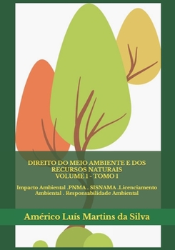 Paperback Direito Do Meio Ambiente E DOS Recursos Naturais - Volume 1: Impacto Ambiental .PNMA . SISNAMA .Licenciamento Ambiental . Responsabilidade Ambiental [Portuguese] Book