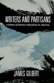 Paperback Writers and Partisans: A History of Literary Radicalism in America Book