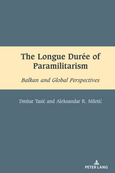 Hardcover The Longue Durée of Paramilitarism: Balkan and Global Perspectives Book