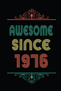 Awesome Since 1976: Retro Vintage Style journal notebook for who born in 1976. Perfect birthday gift idea for men & women. Small Lined Notebook (6*9 inch, 100 pages) – Happy Birthday Gift