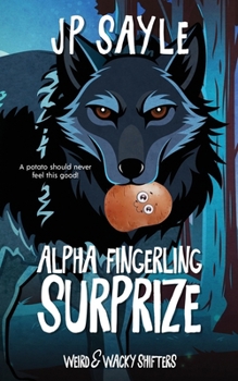 Alpha's Fingerling Surprize: Special Edition Paranormal MM Romance - Book #2 of the Weird & Wacky World of Shifters