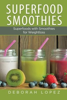 Paperback Superfood Smoothies: Superfoods with Smoothies for Weightloss Book