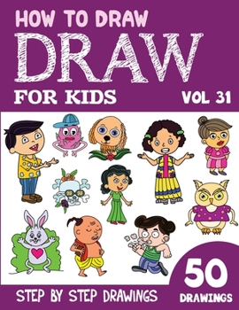 Paperback How to Draw for Kids: 50 Cute Step By Step Drawings (Vol 31) Book