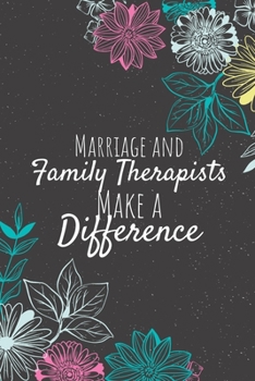 Paperback Marriage and Family Therapists Make A Difference: Blank Lined Journal Notebook, Marriage and Family Therapist Gifts, Therapists Appreciation Gifts, Gi Book