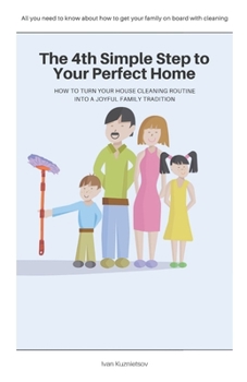 Paperback The 4th Simple Step to Your Perfect Home: How to Turn Your House Cleaning Routine into a Joyful Family Tradition Book