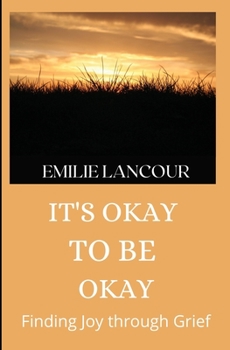 Paperback It's Okay to be Okay: Finding Joy through Grief Book