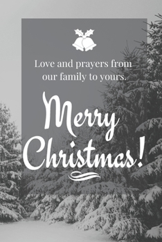 Paperback Love and prayers from our family to yours. Merry Christmas!: Cute Funny Love Notebook/Diary/ Journal to write in, Lined interior 6 x 9 inches 80 Pages Book