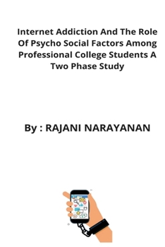 Paperback Internet Addiction And The Role Of Psycho Social Factors Among Professional College Students A Two Phase Study Book