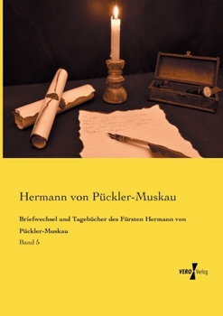 Paperback Briefwechsel und Tagebücher des Fürsten Hermann von Pückler-Muskau: Band 5 [German] Book