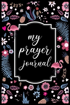 Paperback My Prayer Journal: My Prayer Journal Guide to Prayer, Praise and Thanks - My prayer journal A 3 month guide Book