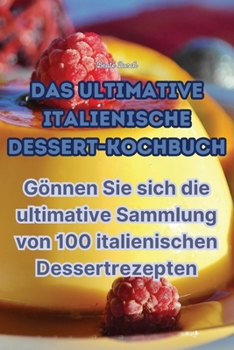 Paperback Das Ultimative Italienische Dessert-Kochbuch [German] Book