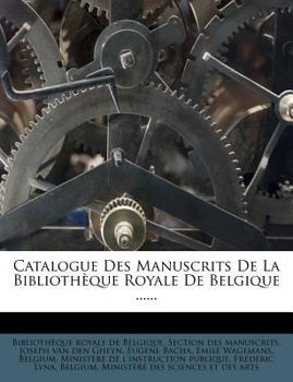 Paperback Catalogue Des Manuscrits De La Bibliothèque Royale De Belgique ...... [French] Book