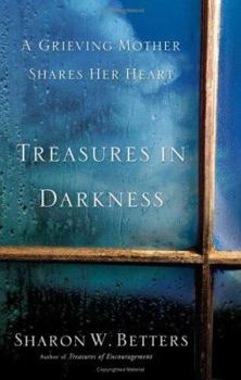 Paperback Treasures in Darkness: A Grieving Mother Shares Her Heart Book