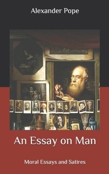 An Essay on Man: Moral Essays and Satires