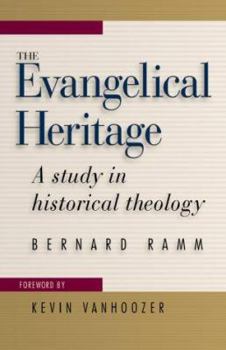 Paperback The Evangelical Heritage: A Study in Historical Theology Book