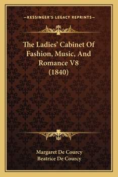 Paperback The Ladies' Cabinet Of Fashion, Music, And Romance V8 (1840) Book