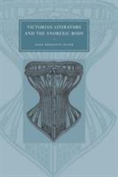 Victorian Literature and the Anorexic Body - Book  of the Cambridge Studies in Nineteenth-Century Literature and Culture