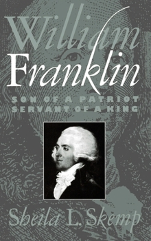 Hardcover William Franklin: Son of a Patriot, Servant of a King Book