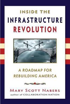 Paperback Inside the Infrastructure Revolution: A Roadmap for Rebuilding America Book