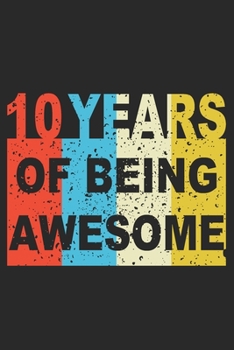 Paperback 10 Years Of Being Awesome: Blank Lined Journal, Scratched Up, Happy 10th Birthday Notebook, Diary, Logbook, Perfect Gift For 10 Year Old Boys And Book