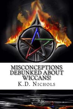 Paperback Misconceptions Debunked About Wiccans!: Remove the ignorance and breed tolerance Book