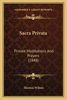 Paperback Sacra Privata: Private Meditations And Prayers (1848) Book