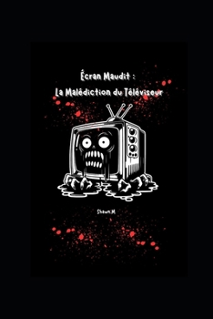 Écran Maudit : La Malédiction du Téléviseur (French Edition)