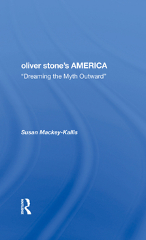 Hardcover Oliver Stone's America: Dreaming the Myth Outward Book