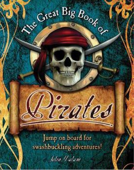 Paperback The Great Big Book of Pirates: Jump on Board for Swashbuckling Adventures! Book