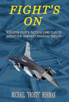 Paperback Fight's On: A Fighter Pilot's Tactical Game Plan to Defeat Our Imminent Financial Threats Book