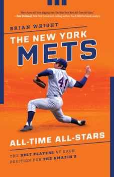 Paperback The New York Mets All-Time All-Stars: The Best Players at Each Position for the Amazin's Book