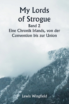 Paperback My Lords of Strogue Band 2 Eine Chronik Irlands, von der Convention bis zur Union [German] Book