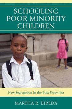 Paperback Schooling Poor Minority Children: New Segregation in the Post-Brown Era Book