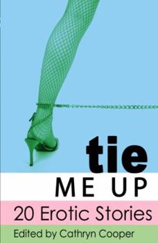 Paperback Tie Me Up: A Collection of Twenty Erotic Stories Book