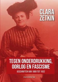 Paperback Clara Zetkin: "Tegen onderdrukking, oorlog en fascisme" Geschriften van 1889 tot 1932 [Dutch] Book