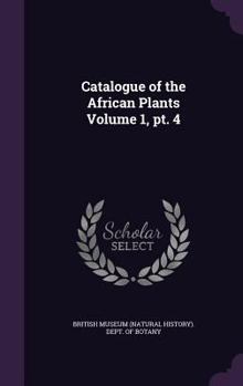 Catalogue of the African Plants... Volume V.1 PT.4
