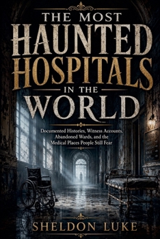Paperback The Most Haunted Hospitals in the World Book