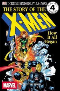 Paperback DK Readers: The Story of the X-Men, How It All Began (Level 4: Proficient Readers) Book