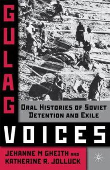 Gulag Voices: Oral Histories of Soviet Incarceration and Exile - Book  of the Palgrave Studies in Oral History