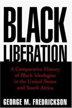Hardcover Black Liberation: A Comparative History of Black Ideologies in the United States and South Africa Book