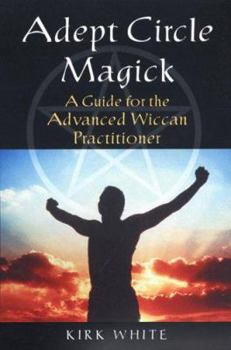 Paperback Adept Circle Magick: A Guide for the Advanced Wiccan Practitioner Book