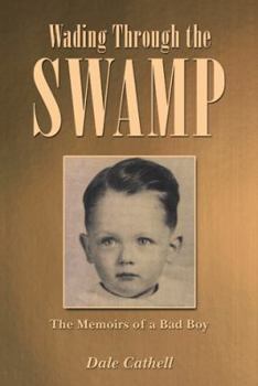 Paperback Wading Through the Swamp: The Memoirs of a Bad Boy Book