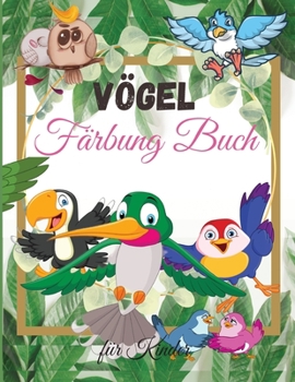 Vögel Malbuch für Kinder: Für Kleinkinder, Vorschulkinder, Jungen & Mädchen im Alter von 2-4 - 4-8