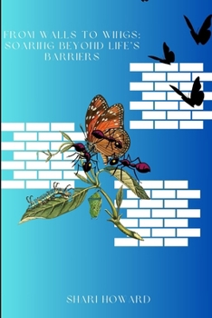 Paperback From Walls to Wings: Soaring Beyond Life's Barriers Book