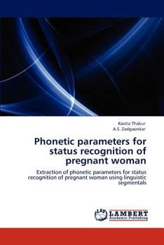 Phonetic parameters for status recognition of pregnant woman: Extraction of phonetic parameters for status recognition of pregnant woman using linguistic segmentals