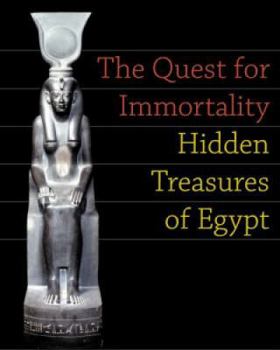 Hardcover The Quest for Immortality: Hidden Treasures of Egypt Book